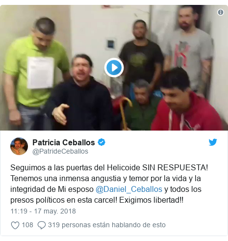 Publicación de Twitter por @PatrideCeballos: Seguimos a las puertas del Helicoide SIN RESPUESTA! Tenemos una inmensa angustia y temor por la vida y la integridad de Mi esposo @Daniel_Ceballos y todos los presos políticos en esta carcel! Exigimos libertad!! 