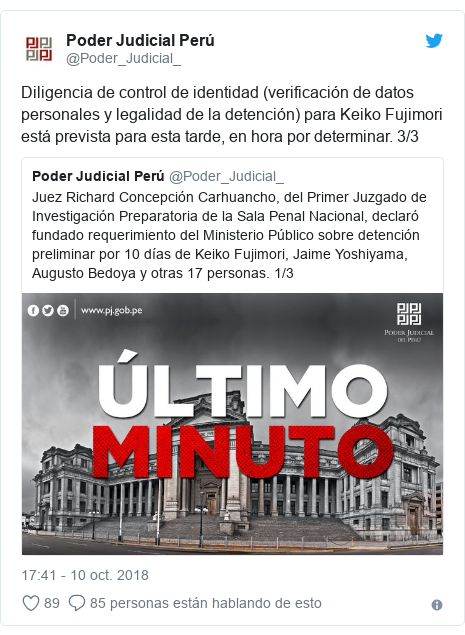 Publicación de Twitter por @Poder_Judicial_: Diligencia de control de identidad (verificación de datos personales y legalidad de la detención) para Keiko Fujimori está prevista para esta tarde, en hora por determinar. 3/3 