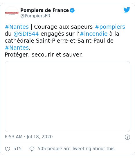Twitter post by @PompiersFR: #Nantes | Courage aux sapeurs-#pompiers du @SDIS44 engagés sur l’#incendie à la cathédrale Saint-Pierre-et-Saint-Paul de #Nantes. Protéger, secourir et sauver. 