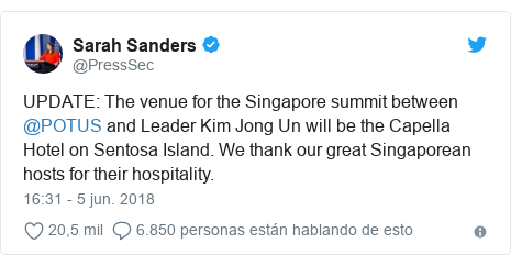 Publicación de Twitter por @PressSec: UPDATE  The venue for the Singapore summit between @POTUS and Leader Kim Jong Un will be the Capella Hotel on Sentosa Island. We thank our great Singaporean hosts for their hospitality.