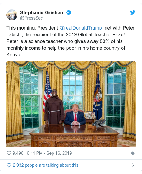Ujumbe wa Twitter wa @PressSec: This morning, President @realDonaldTrump met with Peter Tabichi, the recipient of the 2019 Global Teacher Prize! Peter is a science teacher who gives away 80% of his monthly income to help the poor in his home country of Kenya. 