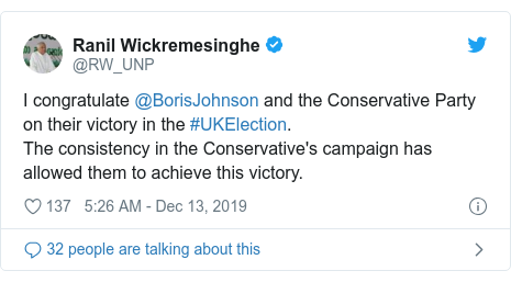 Twitter හි @RW_UNP කළ පළකිරීම: I congratulate @BorisJohnson and the Conservative Party on their victory in the #UKElection.The consistency in the Conservative's campaign has allowed them to achieve this victory.