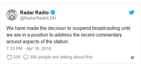 Twitter post by @RadarRadioLDN: We have made the decision to suspend broadcasting until we are in a position to address the recent commentary around aspects of the station.