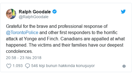 @RalphGoodale tarafından yapılan Twitter paylaşımı: Grateful for the brave and professional response of @TorontoPolice and other first responders to the horrific attack at Yonge and Finch. Canadians are appalled at what happened. The victims and their families have our deepest condolences.