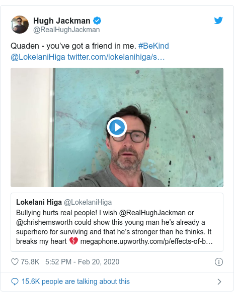 Twitter waxaa daabacay @RealHughJackman: Quaden - you’ve got a friend in me. #BeKind @LokelaniHiga  