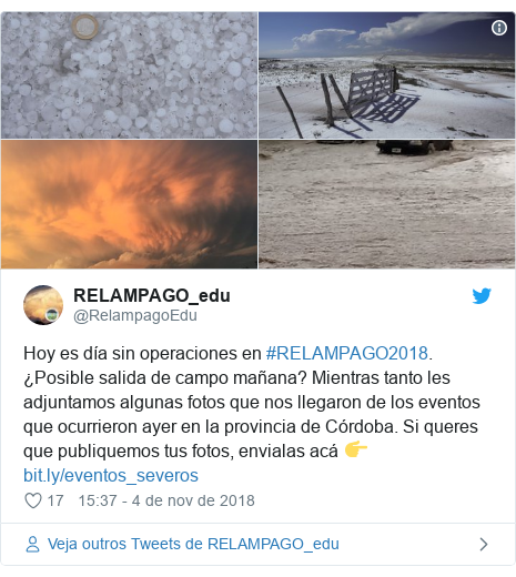 Twitter post de @RelampagoEdu: Hoy es dÃ­a sin operaciones en #RELAMPAGO2018. ¿Posible salida de campo mañana? Mientras tanto les adjuntamos algunas fotos que nos llegaron de los eventos que ocurrieron ayer en la provincia de Córdoba. Si queres que publiquemos tus fotos, envialas acá ðŸ‘‰ 