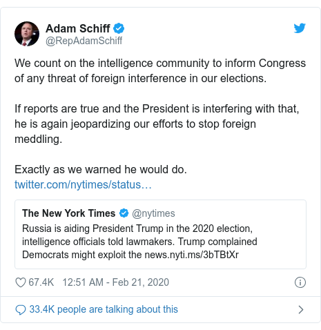 Twitter waxaa daabacay @RepAdamSchiff: We count on the intelligence community to inform Congress of any threat of foreign interference in our elections.If reports are true and the President is interfering with that, he is again jeopardizing our efforts to stop foreign meddling.Exactly as we warned he would do. 