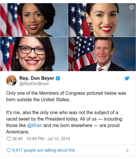 Twitter post by @RepDonBeyer: Only one of the Members of Congress pictured below was born outside the United States.It’s me, also the only one who was not the subject of a racist tweet by the President today. All of us — including those like @Ilhan and me born elsewhere — are proud Americans. 