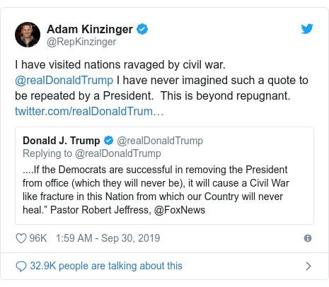 Twitter post by @RepKinzinger: I have visited nations ravaged by civil war. @realDonaldTrump I have never imagined such a quote to be repeated by a President.  This is beyond repugnant. 