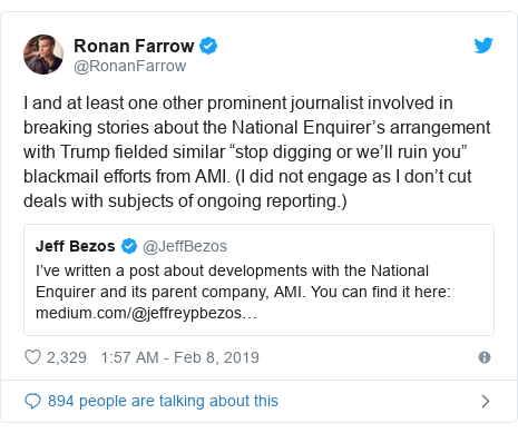 Twitter post by @RonanFarrow: I and at least one other prominent journalist involved in breaking stories about the National Enquirer’s arrangement with Trump fielded similar “stop digging or we’ll ruin you” blackmail efforts from AMI. (I did not engage as I don’t cut deals with subjects of ongoing reporting.) 
