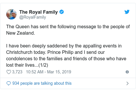 Twitter post by @RoyalFamily: The Queen has sent the following message to the people of New Zealand.I have been deeply saddened by the appalling events in Christchurch today. Prince Philip and I send our condolences to the families and friends of those who have lost their lives...(1/2)