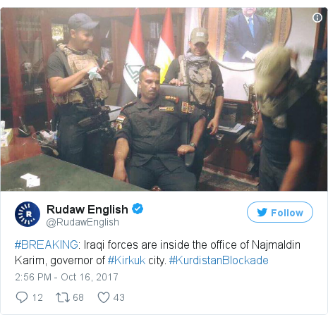 Twitter post by @RudawEnglish: #BREAKING  Iraqi forces are inside the office of Najmaldin Karim, governor of #Kirkuk city. #KurdistanBlockade 