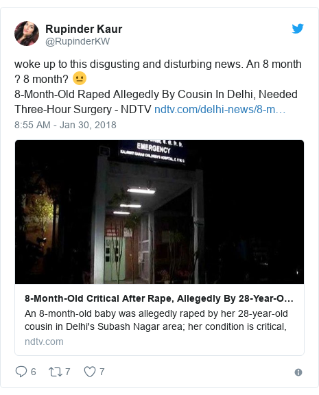 Twitter post by @RupinderKW: woke up to this disgusting and disturbing news. An 8 month ? 8 month? 😐8-Month-Old Raped Allegedly By Cousin In Delhi, Needed Three-Hour Surgery - NDTV 