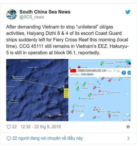 Twitter bởi @SCS_news: After demanding Vietnam to stop “unilateral” oil/gas activities, Haiyang Dizhi 8 & 4 of its escort Coast Guard ships suddenly left for Fiery Cross Reef this morning (local time). CCG 45111 still remains in Vietnam’s EEZ. Hakuryu-5 is still in operation at block 06.1, reportedly. 