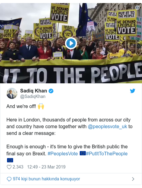 @SadiqKhan tarafından yapılan Twitter paylaşımı: And we're off! ?Here in London, thousands of people from across our city and country have come together with @peoplesvote_uk to send a clear message Enough is enough - it's time to give the British public the final say on Brexit. #PeoplesVote ??#PutItToThePeople ?? 
