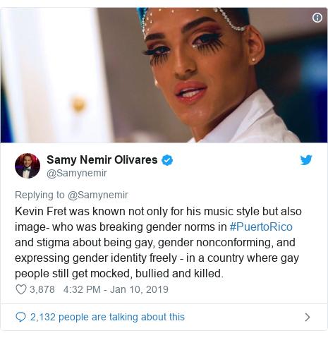 Twitter post by @Samynemir: Kevin Fret was known not only for his music style but also image- who was breaking gender norms in #PuertoRico and stigma about being gay, gender nonconforming, and expressing gender identity freely - in a country where gay people still get mocked, bullied and killed. 