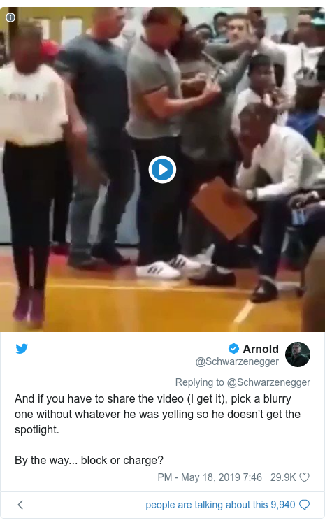 تويتر رسالة بعث بها @Schwarzenegger: And if you have to share the video (I get it), pick a blurry one without whatever he was yelling so he doesn’t get the spotlight. By the way... block or charge? 