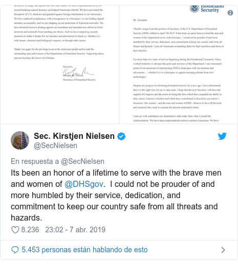 Publicación de Twitter por @SecNielsen: Its been an honor of a lifetime to serve with the brave men and women of @DHSgov.  I could not be prouder of and more humbled by their service, dedication, and commitment to keep our country safe from all threats and hazards. 