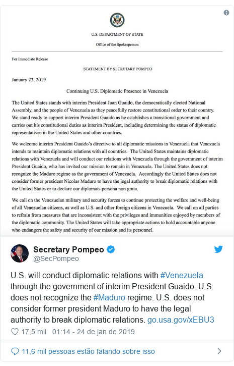 Twitter post de @SecPompeo: U.S. will conduct diplomatic relations with #Venezuela through the government of interim President Guaido. U.S. does not recognize the #Maduro regime. U.S. does not consider former president Maduro to have the legal authority to break diplomatic relations.  
