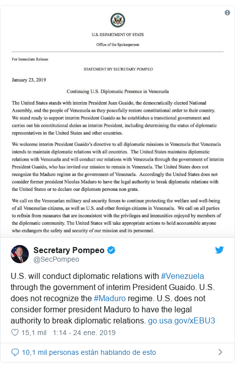 Publicación de Twitter por @SecPompeo: U.S. will conduct diplomatic relations with #Venezuela through the government of interim President Guaido. U.S. does not recognize the #Maduro regime. U.S. does not consider former president Maduro to have the legal authority to break diplomatic relations.  