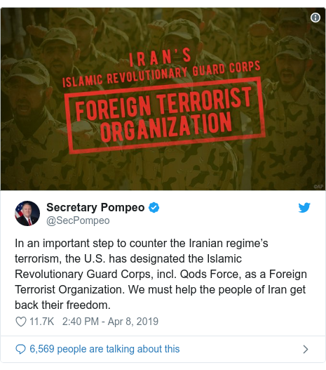 Twitter post by @SecPompeo: In an important step to counter the Iranian regime’s terrorism, the U.S. has designated the Islamic Revolutionary Guard Corps, incl. Qods Force, as a Foreign Terrorist Organization. We must help the people of Iran get back their freedom. 