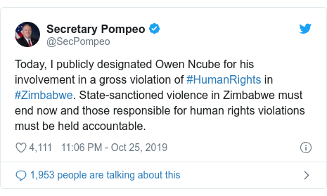 Twitter post by @SecPompeo: Today, I publicly designated Owen Ncube for his involvement in a gross violation of #HumanRights in #Zimbabwe. State-sanctioned violence in Zimbabwe must end now and those responsible for human rights violations must be held accountable.