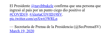 Publicación de Twitter por @SecPrensaSV: El Presidente @nayibbukele confirma que una persona que ingresó al país por un punto ciego dio positivo al #COVID19. #AlertaCOVID19SV. 