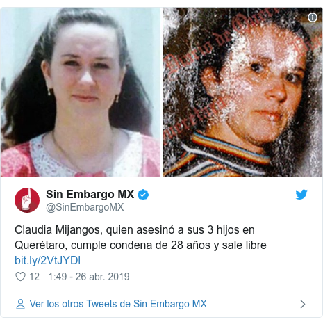 Publicación de Twitter por @SinEmbargoMX: Claudia Mijangos, quien asesinó a sus 3 hijos en Querétaro, cumple condena de 28 años y sale libre  