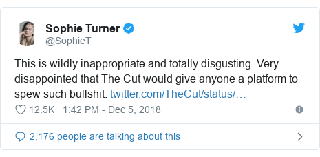 Twitter post by @SophieT: This is wildly inappropriate and totally disgusting. Very disappointed that The Cut would give anyone a platform to spew such bullshit. 