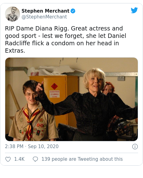 Twitter post by @StephenMerchant: RIP Dame Diana Rigg. Great actress and good sport - lest we forget, she let Daniel Radcliffe flick a condom on her head in Extras. 