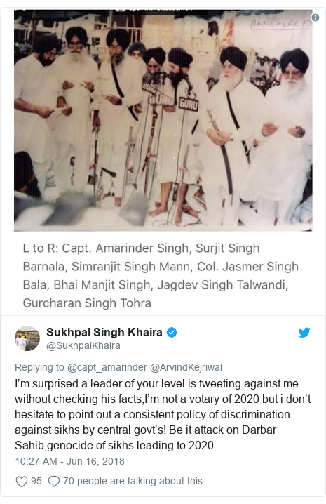 Twitter post by @SukhpalKhaira: I’m surprised a leader of your level is tweeting against me without checking his facts,I’m not a votary of 2020 but i don’t hesitate to point out a consistent policy of discrimination against sikhs by central govt’s! Be it attack on Darbar Sahib,genocide of sikhs leading to 2020. 