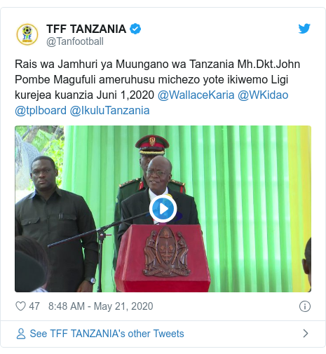 Ujumbe wa Twitter wa @Tanfootball: Rais wa Jamhuri ya Muungano wa Tanzania Mh.Dkt.John Pombe Magufuli ameruhusu michezo yote ikiwemo Ligi kurejea kuanzia Juni 1,2020 @WallaceKaria @WKidao @tplboard @IkuluTanzania 