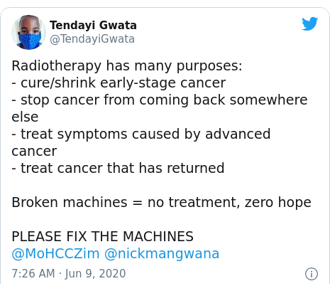 Twitter post by @TendayiGwata: Radiotherapy has many purposes - cure/shrink early-stage cancer- stop cancer from coming back somewhere else- treat symptoms caused by advanced cancer- treat cancer that has returnedBroken machines = no treatment, zero hopePLEASE FIX THE MACHINES @MoHCCZim @nickmangwana