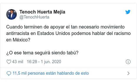 Publicación de Twitter por @TenochHuerta: Cuando terminen de apoyar el tan necesario movimiento antirracista en Estados Unidos podemos hablar del racismo en México?¿O ese tema seguirá siendo tabú?