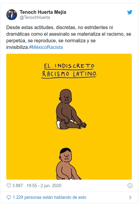 Publicación de Twitter por @TenochHuerta: Desde estas actitudes, discretas, no estridentes ni dramáticas como el asesinato se materializa el racismo, se perpetúa, se reproduce, se normaliza y se invisibiliza.#MéxicoRacista 