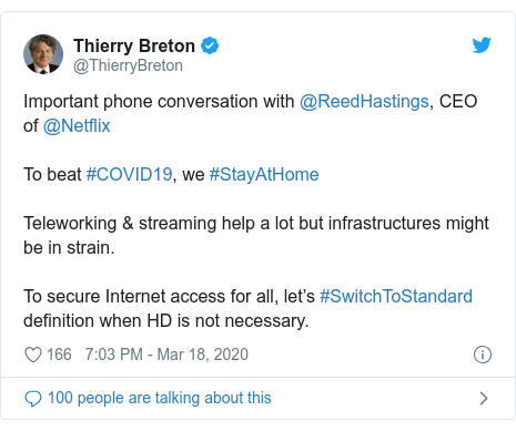 Twitter post by @ThierryBreton: Important phone conversation with @ReedHastings, CEO of @NetflixTo beat #COVID19, we #StayAtHomeTeleworking & streaming help a lot but infrastructures might be in strain. To secure Internet access for all, let’s #SwitchToStandard definition when HD is not necessary.
