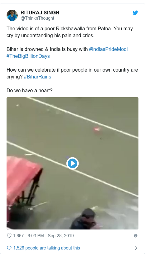 Twitter post by @ThinknThought: The video is of a poor Rickshawalla from Patna. You may cry by understanding his pain and cries. Bihar is drowned & India is busy with #IndiasPrideModi #TheBigBillionDays How can we celebrate if poor people in our own country are crying? #BiharRains Do we have a heart? 
