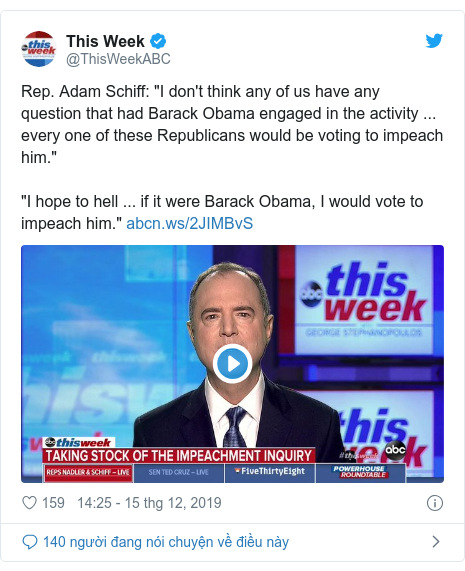 Twitter bởi @ThisWeekABC: Rep. Adam Schiff  "I don't think any of us have any question that had Barack Obama engaged in the activity ... every one of these Republicans would be voting to impeach him." "I hope to hell ... if it were Barack Obama, I would vote to impeach him."  