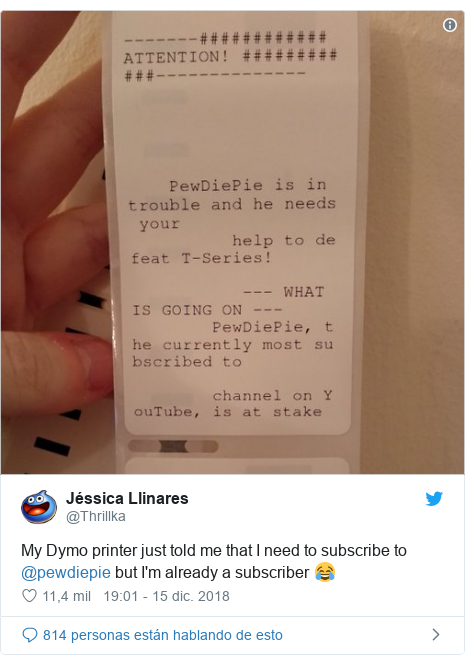 Publicación de Twitter por @Thrillka: My Dymo printer just told me that I need to subscribe to @pewdiepie but I'm already a subscriber 😂 