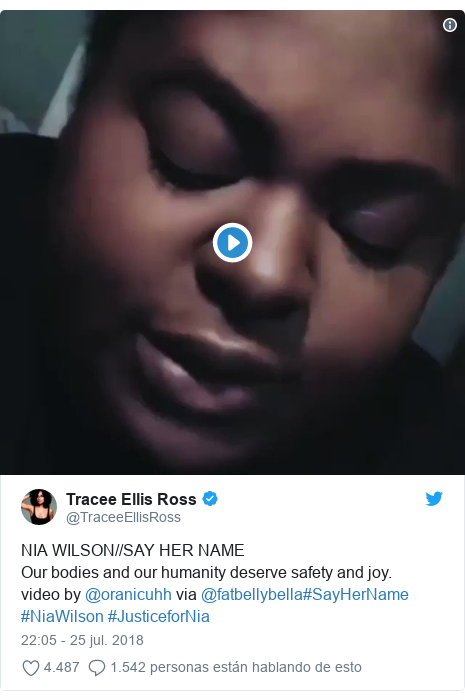 Publicación de Twitter por @TraceeEllisRoss: NIA WILSON//SAY HER NAMEOur bodies and our humanity deserve safety and joy.video by @oranicuhh via @fatbellybella#SayHerName #NiaWilson #JusticeforNia 