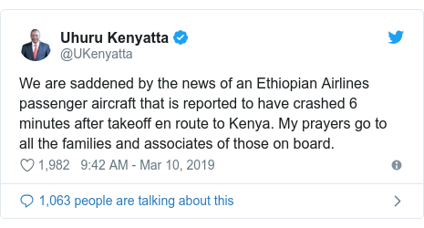 Ujumbe wa Twitter wa @UKenyatta: We are saddened by the news of an Ethiopian Airlines passenger aircraft that is reported to have crashed 6 minutes after takeoff en route to Kenya. My prayers go to all the families and associates of those on board.