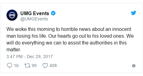 Twitter post by @UMGEvents: We woke this morning to horrible news about an innocent man losing his life. Our hearts go out to his loved ones. We will do everything we can to assist the authorities in this matter.