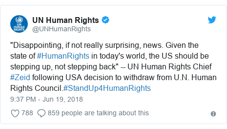 Twitter post by @UNHumanRights: "Disappointing, if not really surprising, news. Given the state of #HumanRights in today's world, the US should be stepping up, not stepping back" -- UN Human Rights Chief #Zeid following USA decision to withdraw from U.N. Human Rights Council.#StandUp4HumanRights