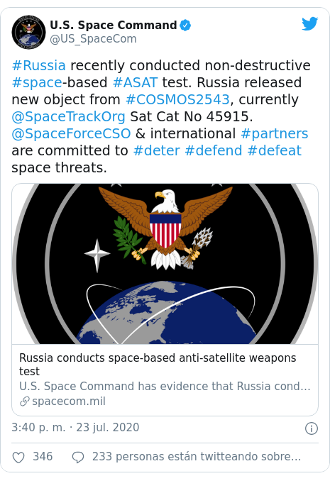 Publicación de Twitter por @US_SpaceCom: #Russia recently conducted non-destructive #space-based #ASAT test. Russia released new object from #COSMOS2543, currently @SpaceTrackOrg Sat Cat No 45915. @SpaceForceCSO & international #partners are committed to #deter #defend #defeat space threats. 