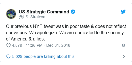 Twitter post by @US_Stratcom: Our previous NYE tweet was in poor taste & does not reflect our values. We apologize. We are dedicated to the security of America & allies.