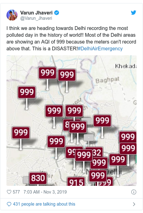 Twitter post by @Varun_Jhaveri: I think we are heading towards Delhi recording the most polluted day in the history of world!! Most of the Delhi areas are showing an AQI of 999 because the meters can't record above that. This is a DISASTER!#DelhiAirEmergency 