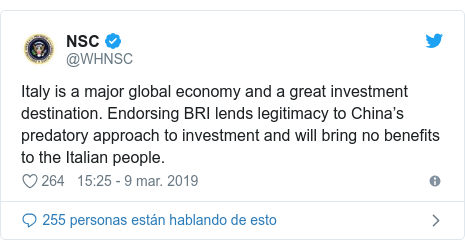 Publicación de Twitter por @WHNSC: Italy is a major global economy and a great investment destination. Endorsing BRI lends legitimacy to China’s predatory approach to investment and will bring no benefits to the Italian people.