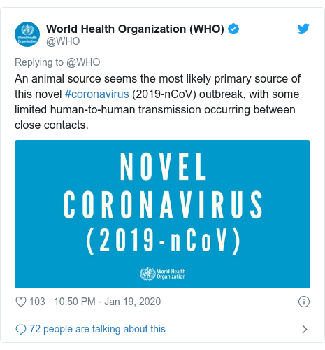 Twitter post by @WHO: An animal source seems the most likely primary source of this novel #coronavirus (2019-nCoV) outbreak, with some limited human-to-human transmission occurring between close contacts. 