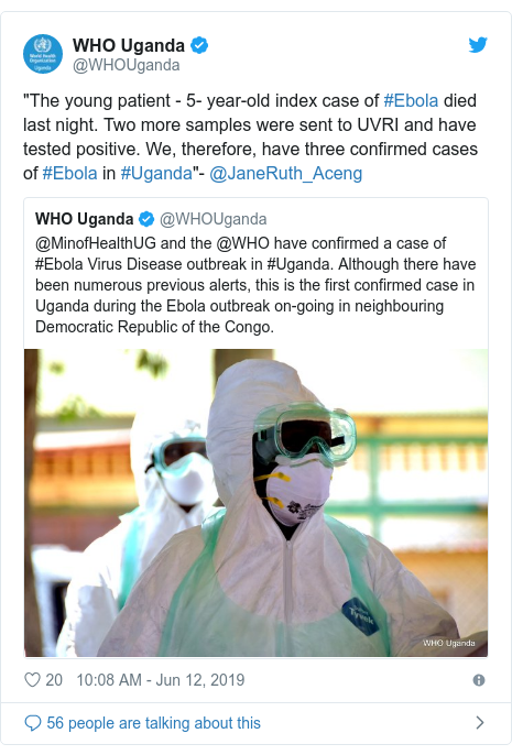 Twitter post by @WHOUganda: "The young patient - 5- year-old index case of #Ebola died last night. Two more samples were sent to UVRI and have tested positive. We, therefore, have three confirmed cases of #Ebola in #Uganda"- @JaneRuth_Aceng 