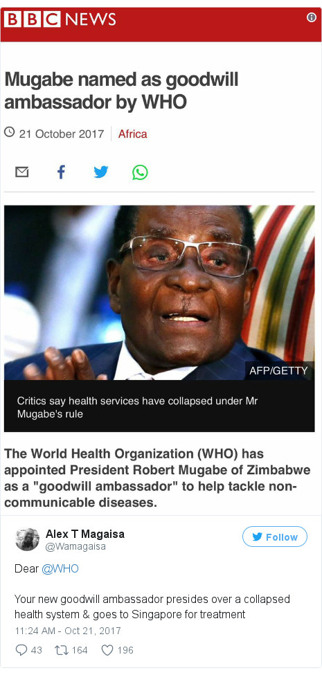Twitter post by @Wamagaisa: Dear @WHO Your new goodwill ambassador presides over a collapsed health system & goes to Singapore for treatment 